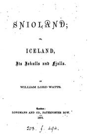 Snioland; or, Iceland, its jokulls and fjalls by William Lord Watts