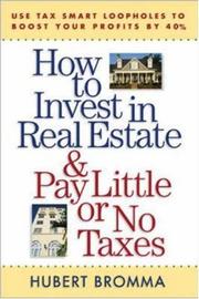 Cover of: How to invest in real estate and pay little or no taxes: use tax smart loopholes to boost your profits by 40 percent