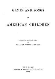 Cover of: Games and songs of American children, collected and compared by W.W. Newell