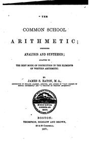 Cover of: The Common School Arithmetic ... by James Stewart Eaton, James Stewart Eaton