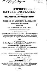 Cover of: Dufief's Nature Displayed in Her Mode of Teaching Language to Man: Being A New and Infallible ... by Nicolas Gouin Dufief , Manuel Torres, L . Hargous, Mariano Velázquez de la Cadena