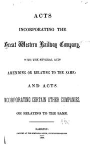 Cover of: Acts Incorporating the Great Western Railway Company, with the Several Acts Amending Or Relating ...