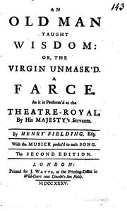 Cover of: An Old Man Taught Wisdom: Or, the Virgin Unmask'd. A Farce. As it is Perform ...