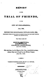Cover of: Report of the Trial of Friends in the City of Philadelphia, June 1828, Before the Honourable ... by Pennsylvania. Court of Common Pleas (Philadelphia County), Edmund Shotwell