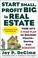 Cover of: Start Small, Profit Big in Real Estate