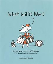 Cover of: What Willie Wore: Scenes from the Life and Wardrobe of a Very Fashionable Dog
