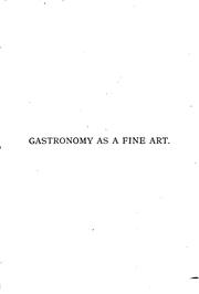 Cover of: Gastronomy as a Fine Art: Or, The Science of Good Living. A Translation of ...