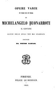Cover of: Opere varie in versi ed in prosa di Michelangelo Buonarroti: il giovane, aleune delle quali non ...