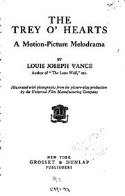 Cover of: The Trey O' Hearts: A Motion-picture Melodrama by Louis Joseph Vance, Louis Joseph Vance, Universal Film Manufacturing Company , Grosset & Dunlap