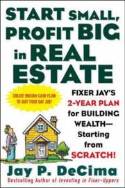 Cover of: Start Small, Profit Big in Real Estate by Jay P. DeCima, Jay P. DeCima