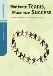 Cover of: Motivate Teams, Maximize Success: Effective Strategies for Realizing Your Goals