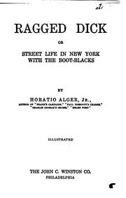 Cover of: Ragged Dick: Or, Street Life in New York with the Boot-blacks by Horatio Alger, Jr.