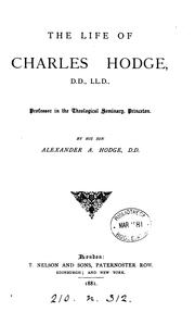 Cover of: The life of Charles Hodge by Archibald Alexander Hodge, Archibald Alexander Hodge