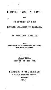 Criticisms on Art: And Sketches of the Picture Galleries of England by William Hazlitt