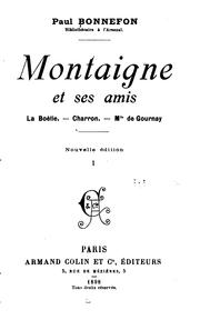 Montaigne et ses amis: La Boétie, Charron, Mlle. de Gournay by Paul Bonnefon