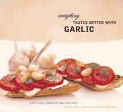 Cover of: Everything Tastes Better with Garlic by Sara Perry