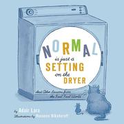 Cover of: Normal is just a setting on the dryer | Adair Lara