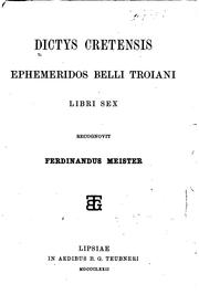 Cover of: Ephemeridos belli Troiani libri sex recognovit Ferdinandus Meister by Dictys Cretensis