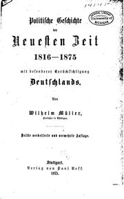 Cover of: Politische Geschichte der neuesten Zeit, 1816-1875, mit besonderer Berücksichtigung Deutschlands by Wilhelm Müller