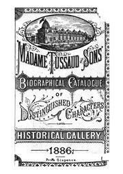 Biographical Catalogue of Distinguished Characters, Historical Gallery by Madame Tussaud and Sons' Exhibition, Marie Tussaud