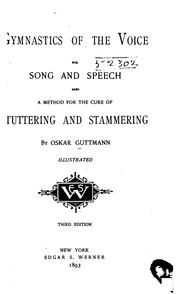 Cover of: Gymnastics of the Voice for Song and Speech: Also A Method for the Cure of Stuttering and Stammering by Oskar Guttmann