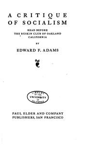 Cover of: A Critique of Socialism: Read Before the Ruskin Club of Oakland, California by Edward Francis Adams , John Henry Nash , Ruskin Club of Oakland, Paul Elder and Company, Tomoyé Press