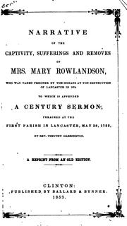 Cover of: A Narrative of the Captivity, Sufferings, and Removes, of Mrs. Mary Rowlandson: Who was Taken ...