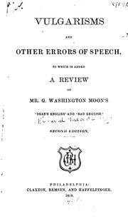 Cover of: Vulgarisms & Other Errors of Speech: To which is Added a Review of Mr. G. Washington Moon's ...
