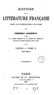 Cover of: Histoire de la littérature française depuis le xvie siècle. Poëtes, xvie, xviie, xviiie siècles by Frédéric Eugène Godefroy