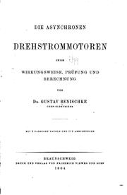 Cover of: Die asynchronen Drehstrommotoren: Ihre Wirkungsweise, Prüfung und Berechnung by Gustav Benischke