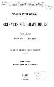 Cover of: Congrès international de sciences géographiques tenu à Paris du 1er au 11 août 1875: Compte ...