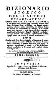 Dizionario storico degli autori ecclesiastici contenente la vita de' Padri, e de' Dottori della ...