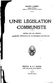 Cover of: Une législation communiste; recueil des lois, décrets, arrêtés principaux du ...