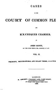 Cover of: Cases in the Court of Common Pleas and Exchequer Chamber by John Scott, Great Britain. Court of Common Pleas., Great Britain Court of Exchequer