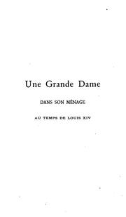 Cover of: Une grande dame dans son ménage au temps de Louis XIV d'après le journal de la comtesse de ...