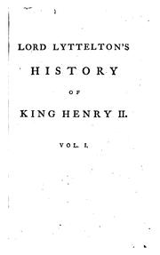 Cover of: The History of the Life of King Henry the Second, and of the Age in which He Lived: In Five ... by Lyttelton, George Lyttelton Baron