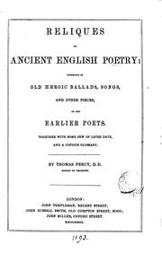 Cover of: Reliques of ancient English poetry: Consisting of Old Heroic Ballads, Songs, and Other Pieces ...