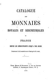 Cover of: Catalogue des monnaies royales et seigneuriales de France depuis les Mérovingiens jusqu'à nos ...