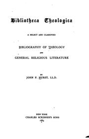 Cover of: Bibliotheca Theologica: A Select and Classified Bibliography of Theology and General Religious ...