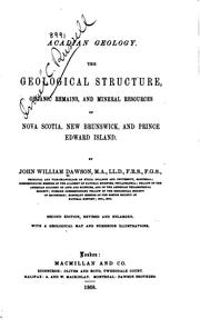 Cover of: Acadian Geology: The Geological Structure, Organic Remains, and Mineral ...