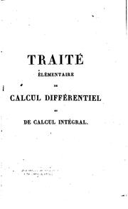 Cover of: Traité élémentaire de calcul différentiel et de calcul intégral by Silvestre François Lacroix