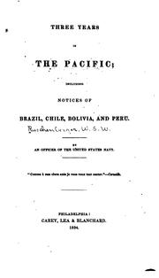 Cover of: Three Years in the Pacific: Including Notices of Brazil, Chile, Bolivia, Peru by W. S. W. Ruschenberger