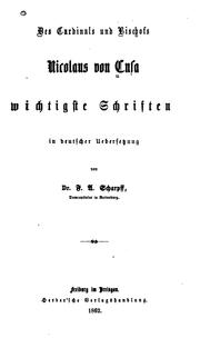 Cover of: Des Cardinals und Bischofs Nicolaus von Cusa wichtigste Schriften: In deutscher Uebersetzung