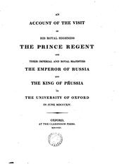 An Account of the Visit of His Royal Highness the Prince Regent and Their ... by George Hawkins, King of Great Britain George , University of Oxford, Emperor of Russia Alexander, Oxford University Press, King of Prussia Frederick William