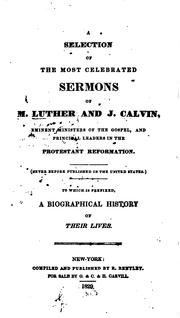 Cover of: A Selection of the Most Celebrated Sermons of M. Luther and J. Calvin ...