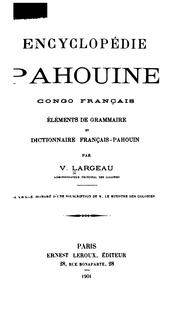 Cover of: Encyclopédie pahouine, Congo français: éléments de grammaire et dictionnaire français-pahouin by Victor Largeau