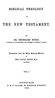 Cover of: Biblical Theology of the New Testament by Bernhard Weiss , David Eaton, James E . Duguid