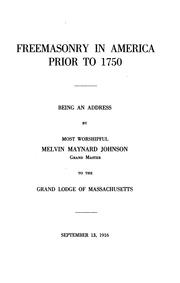 Freemasonry in America Prior to 1750: Being an Address by Melvin Maynard Johnson