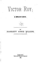 Cover of: Victor Roy: A Masonic Poem by Harriett Annie Wilkins