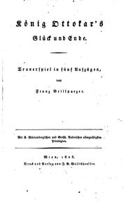 Cover of: König Ottokar's Glück und Ende: Trauerspiel in fünf Aufzügen